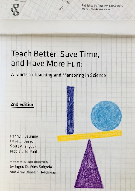 Teach Better, Save Time, and Have More Fun: A Guide to Teaching and Mentoring in Science
